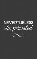 Nevertheless She Persisted: Nevertheless She Persisted Notebook - Beautiful Feminism Empowering Doodle Diary Book And Inspiring Quote Gift For Proud Feminist Who Supports Women Rights And Freedoms - S 1075192684 Book Cover