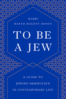 To Be a Jew: A Guide to Jewish Observance in Contemporary Life 0465086322 Book Cover