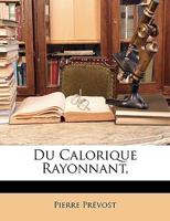 Du Calorique Rayonnant 1019095741 Book Cover