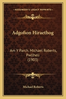 Adgofion Hiraethog: Am Y Parch. Michael Roberts, Pwllheli (1903) 1167455215 Book Cover