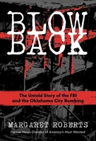 Blowback: The Untold Story of the FBI and the Oklahoma City Bombing B0DLV8MFZD Book Cover