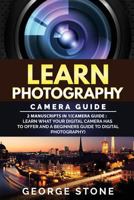 Learn Photography: Camera Guide -2 Manuscripts in 1 1979830738 Book Cover