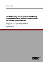 Die Bedeutung des Images f�r den Erfolg von Handelsmarken im Vergleich zu Marken im Gebrauchsg�terbereich: Dargestellt an ausgew�hlten M�rkten 3638931811 Book Cover