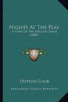 Nights At The Play: A View Of The English Stage 1249469287 Book Cover