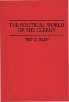 The Political World of the Clergy 0275939049 Book Cover