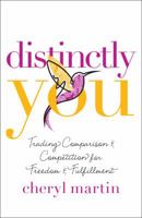 Distinctly You: Trading Comparison and Competition for Freedom and Fulfillment 0764215868 Book Cover