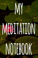 My Meditation Notebook: 123 pages to record your meditations - ideal way to reflect and ideal gift for anyone who enjoys meditation! 169273752X Book Cover