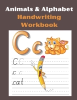 Animals & Alphabet Handwriting Workbook: Workbook for Preschool, Kindergarten, and Kids Ages 3-5. B08VCYHMLP Book Cover