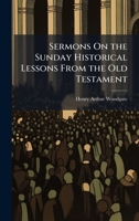 Sermons On the Sunday Historical Lessons From the Old Testament 1023927934 Book Cover