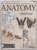 How To Draw and Paint Anatomy: Professional Artists Teach You Practical Drawing Techniques 1565237161 Book Cover