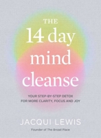 The 14 Day Mind Cleanse: Your step-by-step detox for more clarity, focus and joy 1922616109 Book Cover