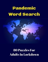 Pandemic Word Search: 80 Puzzles For Adults In Lockdown B087RC8QGF Book Cover