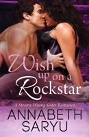 Wish Up On a Rockstar: A Steamy Wrong Sister Romance 1954428030 Book Cover