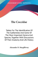 The Coccidae, Tables for the Identification of the Subfamilies and Some of the More Important Genera and Species, Together With Discussions of Their Anatomy and Life History 1346424551 Book Cover