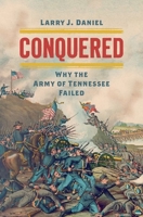 Conquered: Why the Army of Tennessee Failed (Civil War America) 1469649500 Book Cover