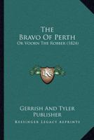 The Bravo Of Perth: Or Voorn The Robber 1120731445 Book Cover