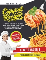 Copycat Recipes - Olive Garden's: A Copycat Cookbook of tasty recipes from the popular Olive Garden's restaurant. From appetizers to drinks with easy-to-follow instructions. Make the most popular reci 1802080333 Book Cover