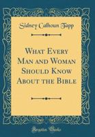 What Every Man and Woman Should Know about the Bible B0BNNVXDHF Book Cover