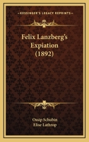 Felix Lanzberg’s Expiation 1166472825 Book Cover