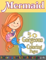 Mermaid coloring book for kids age 3-6;5o gorgeous coloring pages: Fun Children's Gift or Present for Toddlers & Kids - Coloring Cute Mermaids and Unique Coloring Pages for Girls and Kids with Beautif B08R7TLG94 Book Cover