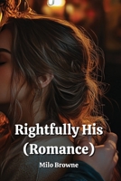 Rightfully His (Romance) B0DQVTF7M1 Book Cover