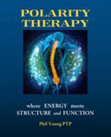 Polarity Therapy - where Energy meets Structure and Function 0993346529 Book Cover