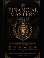 Financial Mastery Manual: Full edition (Financial mastery series) B0HD2M8NSG Book Cover