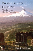 Pietro Bembo on Etna: The Ascent of a Venetian Humanist: The Ascent of a Venetian Humanist 0197603181 Book Cover