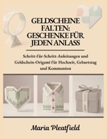 Geldscheine falten: Geschenke für jeden Anlass: Schritt-für-Schritt-Anleitungen und Geldschein-Origami für Hochzeit, Geburtstag und Kommunion (German Edition) B0FSDMD4P2 Book Cover