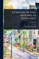 A Century of Free Masonry in Nantucket 1024029662 Book Cover