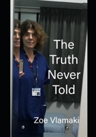 The Truth Never Told: Reality in Fragments of Truth Through Memory, in a Shifting World B0FBC1YYBX Book Cover