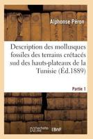 Description Des Mollusques Fossiles Des Terrains CRA(C)Taca(c)S Sud Des Hauts-Plateaux de La Tunisie Pa1 2011928435 Book Cover