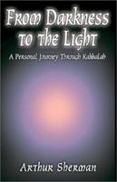 From Darkness to the Light: A Personal Journey Through Kabbalah 1401050948 Book Cover