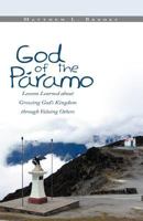 God of the Paramo: Lessons Learned about Growing God's Kingdom Through Valuing Others 1449768814 Book Cover
