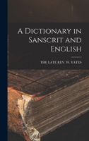 A Dictionary in Sanscrit and English - Primary Source Edition 1015648932 Book Cover