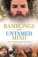 Ramblings of an Untamed Mind: A Man's Journey Through Poetry 1779628374 Book Cover