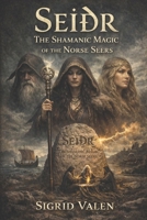 Seiðr: The Shamanic Magic of the Norse Seers B0H23XMYS7 Book Cover