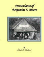 Descendants of Benjamine S. Moore 1535379448 Book Cover