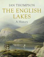 The English Lakes: A History 1408809583 Book Cover