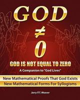 God Is Not Equal To Zero: New Mathematical Proofs That God Exists 1453617264 Book Cover