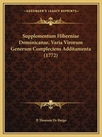 Supplementum Hiberniae Dominicanae, Varia Virorum Generum Complectens Additamenta (1772) 1165336030 Book Cover