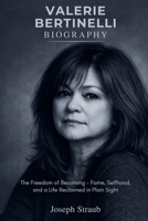 Valerie Bertinelli Biography: The Freedom of Becoming - Fame, Selfhood, and a Life Reclaimed in Plain Sight B0GGLHXRRV Book Cover
