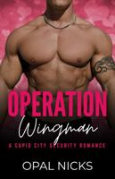Operation: Wingman: A Cupid City Security Romance 1968569138 Book Cover