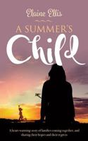 A Summer's Child: A heart-warming story of families coming together, and sharing their hopes and their regrets 1861518331 Book Cover