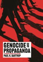 Genocide and Propaganda: A Primary Source Collection 1440876894 Book Cover