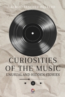 CURIOSITIES OF THE MUSIC: Unusual and hidden stories B0FPC9W9QB Book Cover