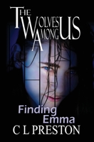 The Wolves Among Us: Finding Emma 0648852547 Book Cover