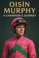 Oisín Murphy: A Champion's Journey B0FSS2ZLGM Book Cover