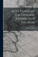 Acts Passed by the General Assembly of Georgia 1018235868 Book Cover