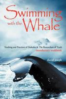 Swimming with the Whale: The Miracles, Wonders & Healings of Daskalos & The Researchers of Truth 1628903295 Book Cover